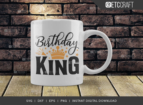 Birthday King SVG Cut File, Birthday Celebration Svg, Birthday Prince Svg, Birthday Quotes, ETC T00501 SVG ETC Craft 