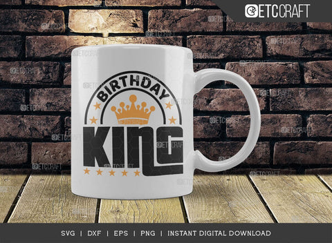 Birthday King SVG Cut File, Birthday Celebration Svg, Birthday Prince Svg, Birthday Quotes, ETC T00501 SVG ETC Craft 