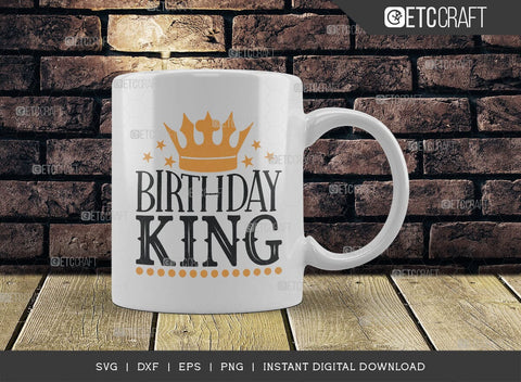 Birthday King SVG Cut File, Birthday Celebration Svg, Birthday Prince Svg, Birthday Quotes, ETC T00501 SVG ETC Craft 