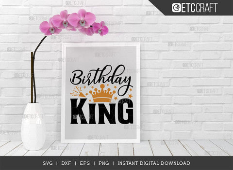 Birthday King SVG Cut File, Birthday Celebration Svg, Birthday Prince Svg, Birthday Quotes, ETC T00501 SVG ETC Craft 