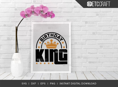 Birthday King SVG Cut File, Birthday Celebration Svg, Birthday Prince Svg, Birthday Quotes, ETC T00501 SVG ETC Craft 