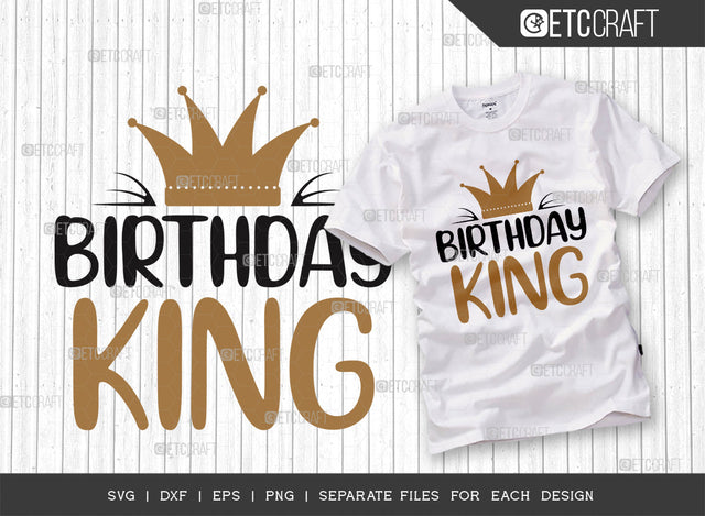 Birthday King SVG Cut File, Birthday Svg, King Svg, Happy Birthday Svg, Crown Svg, Birthday Boy Svg, Birthday Prince Svg, Birthday Quotes SVG ETC Craft 