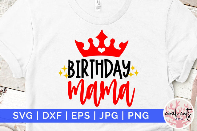 Birthday mama - Birthday SVG EPS DXF PNG Cutting File SVG CoralCutsSVG 