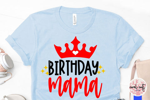 Birthday mama - Birthday SVG EPS DXF PNG Cutting File SVG CoralCutsSVG 