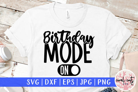 Birthday Mode - Birthday SVG EPS DXF PNG Cutting File SVG CoralCutsSVG 