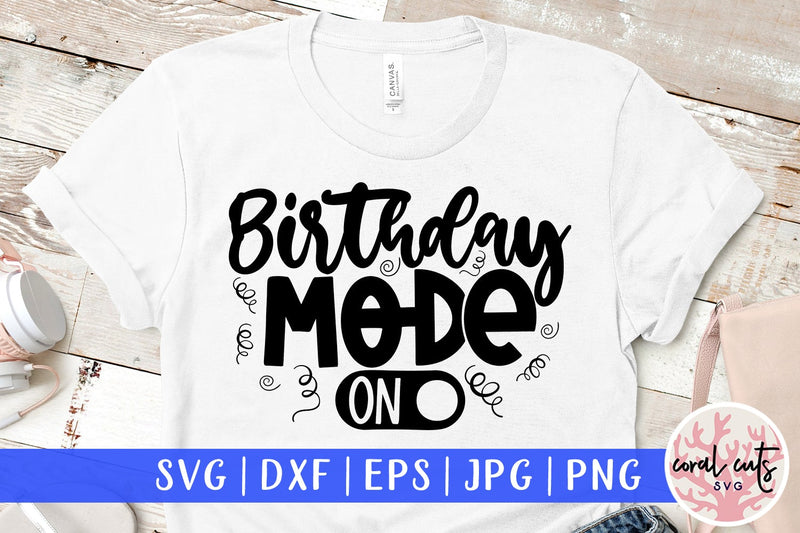 Birthday Mode - Birthday SVG EPS DXF PNG Cutting File SVG CoralCutsSVG 