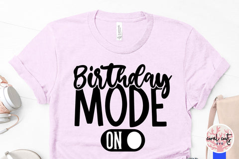 Birthday Mode - Birthday SVG EPS DXF PNG Cutting File SVG CoralCutsSVG 