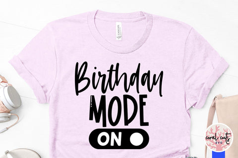Birthday mode ON - Birthday SVG EPS DXF PNG Cutting File SVG CoralCutsSVG 