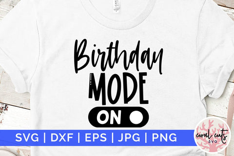 Birthday mode ON - Birthday SVG EPS DXF PNG Cutting File SVG CoralCutsSVG 