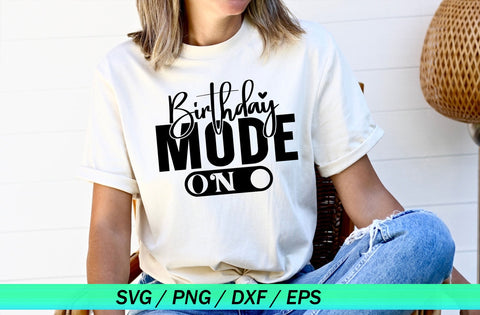 Birthday Mode On Svg, Birthday Svg cut file, Birthday Saying Svg, Birthday Cut File, Birthday Shirt Svg, Birthday Party, Eps, Dxf, Png SVG MD mominul islam 