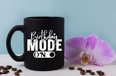 Birthday Mode On Svg, Birthday Svg cut file, Birthday Saying Svg, Birthday Cut File, Birthday Shirt Svg, Birthday Party, Eps, Dxf, Png SVG MD mominul islam 