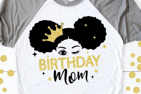 Birthday Mom Svg, Crown, Birthday Girl Svg, Black Girl Svg, Princess Svg, Melanin Queen, Black Girl Magic, Afro Woman, Svg Cut Files SVG 1uniqueminute 
