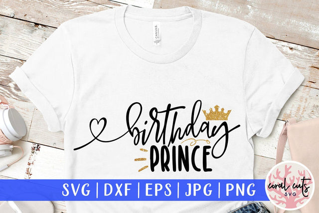 Birthday Prince – Birthday SVG EPS DXF PNG SVG CoralCutsSVG 
