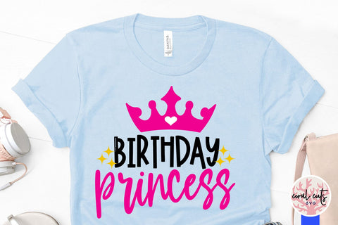 Birthday princess - Birthday SVG EPS DXF PNG Cutting File SVG CoralCutsSVG 