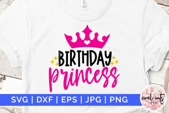 Birthday princess - Birthday SVG EPS DXF PNG Cutting File SVG CoralCutsSVG 
