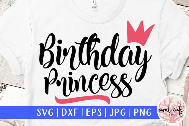 Birthday Princess – Birthday SVG EPS DXF PNG SVG CoralCutsSVG 