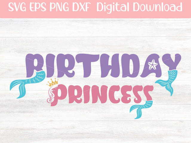 Birthday Princess SVG Cut File for Cricut or Silhouette, Mermaid Sublimation PNG, Little Girl Shirt SVG Digital Download Commercial Use SVG Apple Grove Designs 