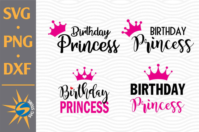 Birthday Princess SVG, PNG, DXF Digital Files Include SVG SVGStoreShop 