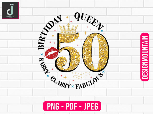birthday Queen 50 sassy classy Fabulous png design, Birthday Png, Birthday Sublimation, Birthday Bundle design Sublimation Alihossainbd 