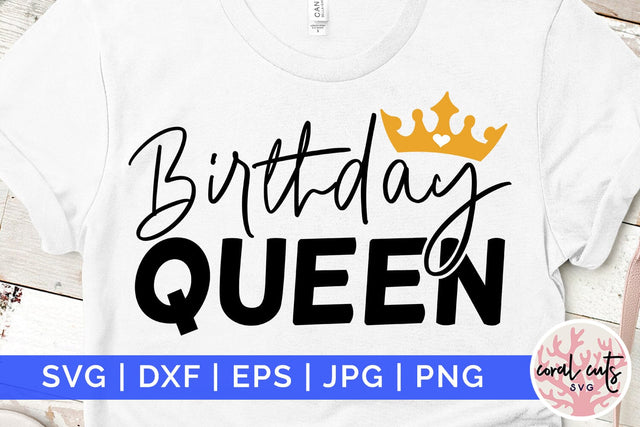 Birthday queen - Birthday SVG EPS DXF PNG Cutting File SVG CoralCutsSVG 