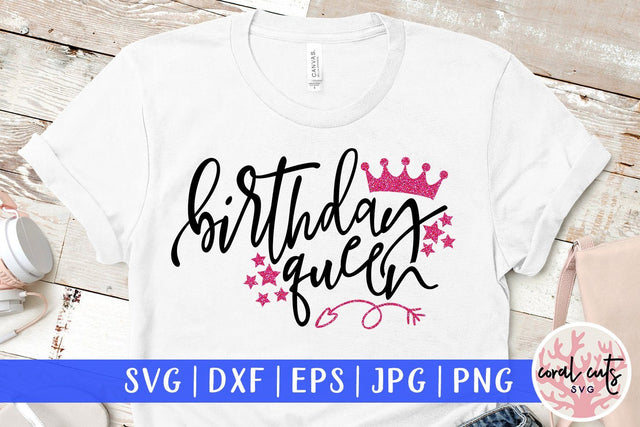 Birthday Queen – Birthday SVG EPS DXF PNG SVG CoralCutsSVG 