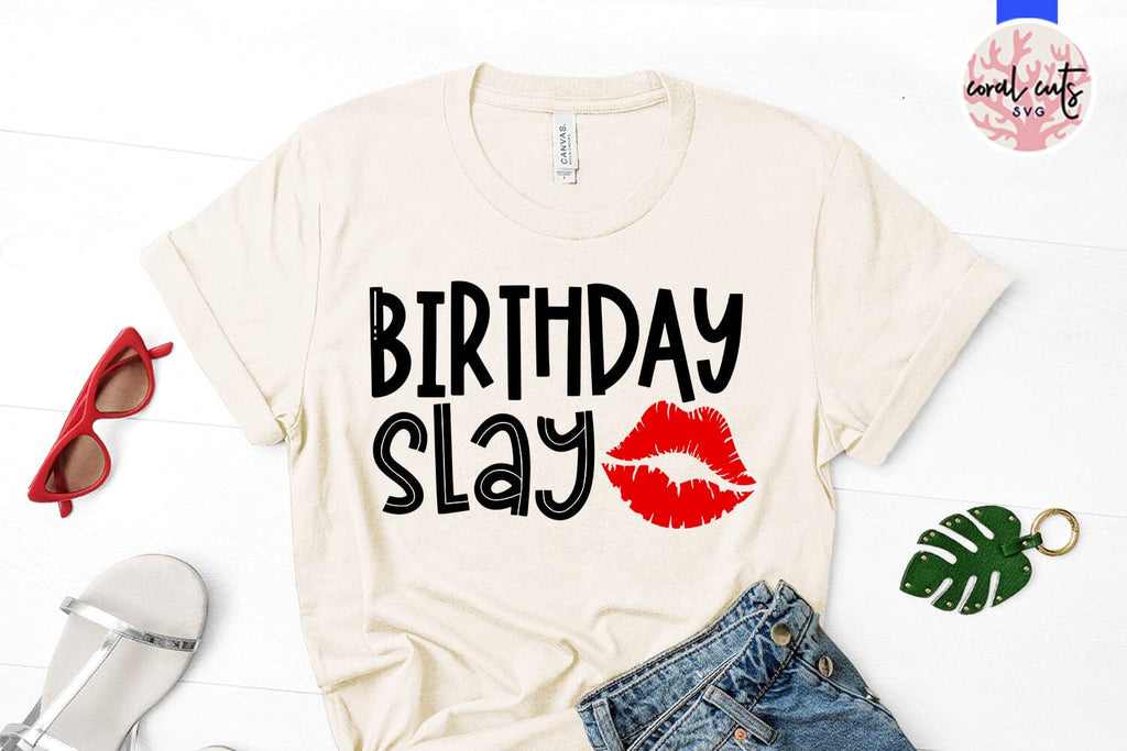 Birthday slay - Birthday SVG EPS DXF PNG Cutting File - So Fontsy