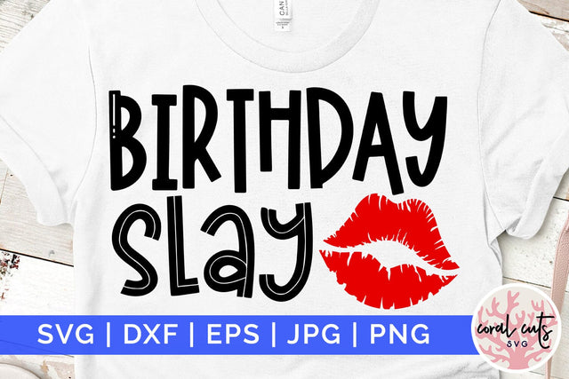 Birthday slay - Birthday SVG EPS DXF PNG Cutting File SVG CoralCutsSVG 
