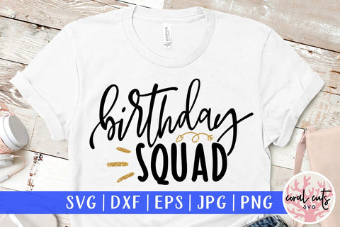 Birthday Squad – Birthday SVG EPS DXF PNG SVG CoralCutsSVG 