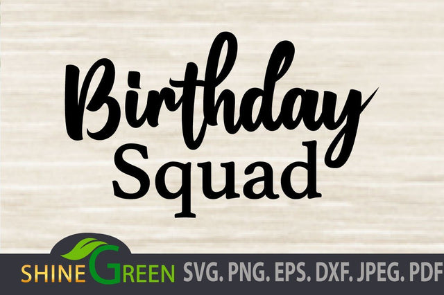 Birthday Squad SVG DXF PNG EPS for Cricut, Sublimation, Silhouette SVG Shine Green Art 