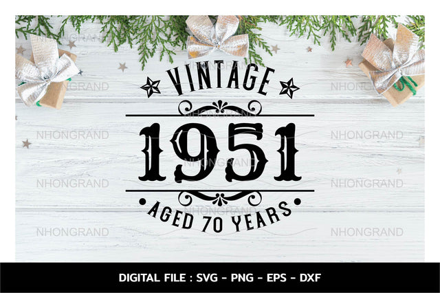 Birthday Vintage 1951 Svg, Aged 70years, Birthday premium quality, t-shirt, Cricut Files, svg, png, eps, dxf, Instant Download SVG nhongrand 