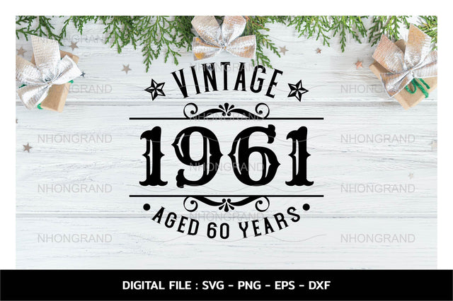Birthday Vintage 1961 Svg, Aged 60years, Birthday premium quality, t-shirt, Cricut Files, svg, png, eps, dxf, Instant Download SVG nhongrand 