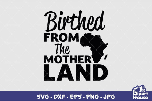 Birthed From The Motherland SVG The Clipart House 