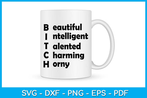 Bitch Beautiful Intelligent Talented Charming Horny SVG PNG PDF Cut File SVG Creativedesigntee 