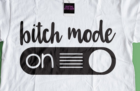 Bitch Mode On Adult SVG Design | So Fontsy SVG Crafting After Dark 