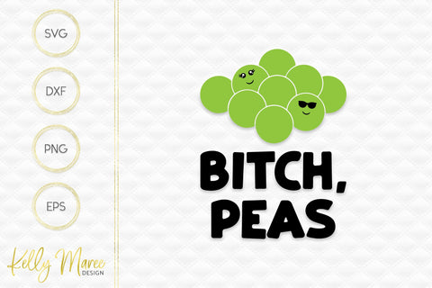 Bitch, Peas Kelly Maree Design 