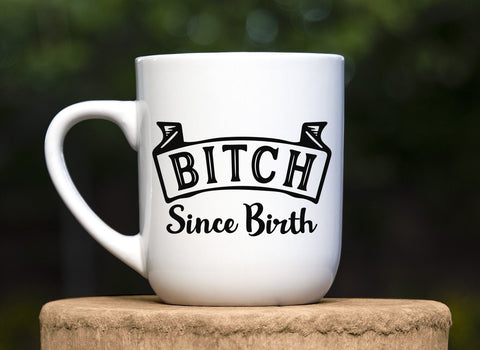Bitch Since Birth Adult SVG Design | So Fontsy SVG Crafting After Dark 