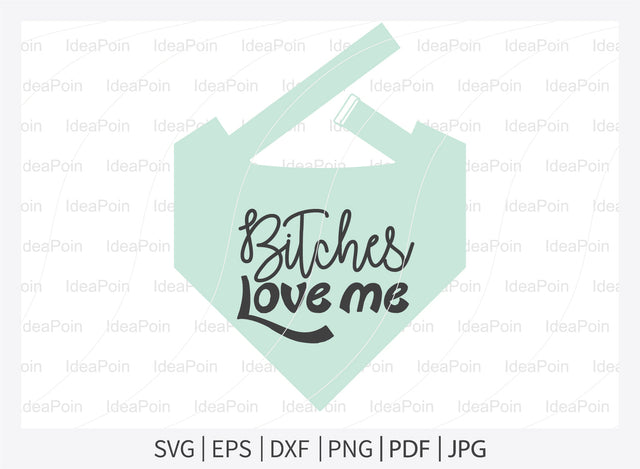 Bitches love me svg, Dog Bandana svg, Dogs svg, Dog Shirt svg, Dog Bandana svg Vector, Dog Bandana Designs, Dog Life svg, Dog Lover svg, Dog Mom svg, Dog quotes SVG Dinvect 