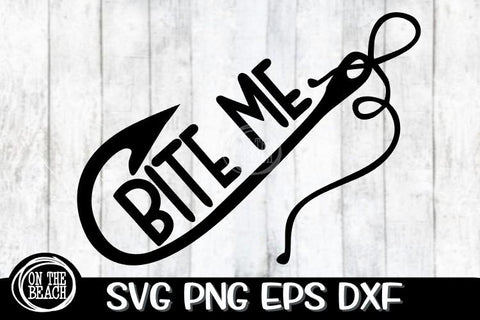 Bite Me - Fishing Hook - SVG PNG EPS DXF SVG On the Beach Boutique 