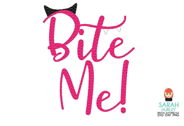 Bite Me SVG Sarah Hurley 