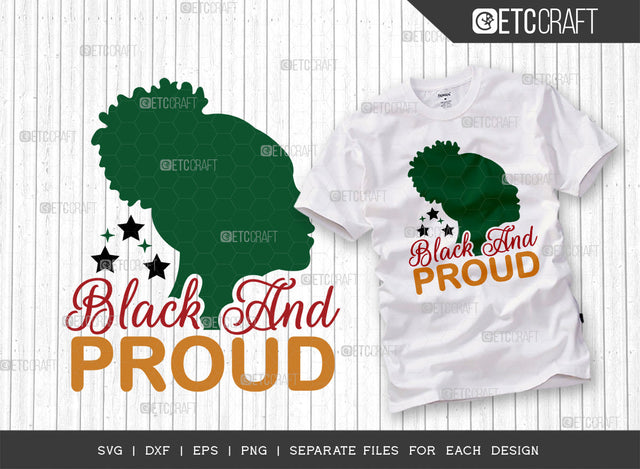 Black And Proud SVG Cut File, Black Woman Svg, Black Queen Svg, Afro Lady Svg, Black History Svg, African American Svg, Afro Man, Afro Quote, ETC T00324 SVG ETC Craft 