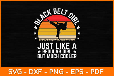 Black Belt Girl Just Like A Regular Girl But Much Cooler Svg Design SVG artprintfile 