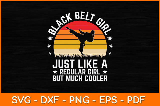 Black Belt Girl Just Like A Regular Girl But Much Cooler Svg Design SVG artprintfile 