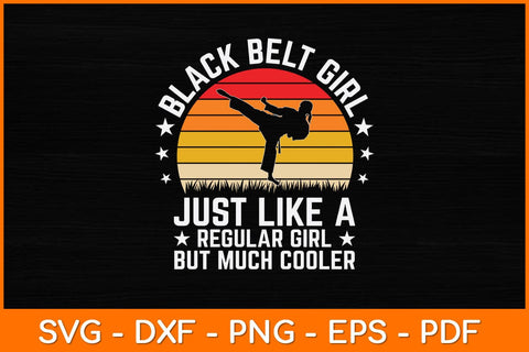 Black Belt Girl Just Like A Regular Girl But Much Cooler Svg Design SVG artprintfile 