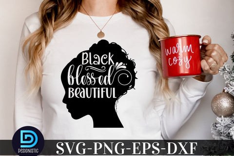 black blessed beautiful, Black Woman SVG SVG DESIGNISTIC 