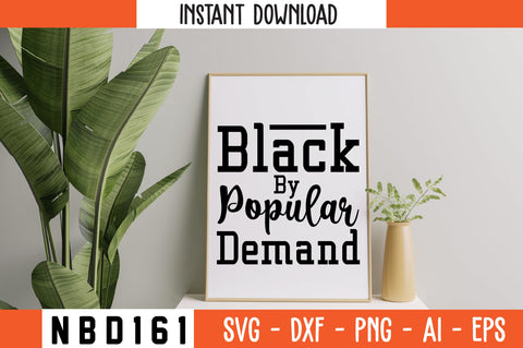 BLACK BY POPULAR DEMAND Svg Design SVG Nbd161 