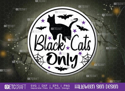 Black Cats Only Halloween Sign SVG Cut File | Black Cats Only Svg | Porch Sign Svg | Round Wood Sign Svg | Halloween Decor Svg | Farmhouse Sign Svg | Halloween Sign Svg | Halloween Wood Sign Design SVG ETC Craft 