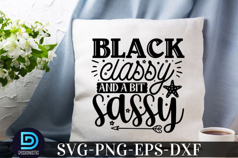 Black classy and a bit sassy, Black Woman SVG SVG DESIGNISTIC 
