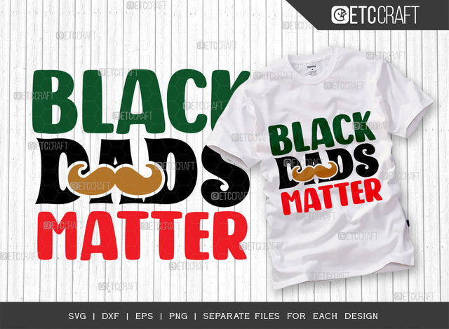 Black Dads Matter SVG Cut File, Black Man Svg, Black King Svg, Afro Dads Svg, Black History Svg, African American Svg, Afro Quote, ETC T00340 SVG ETC Craft 
