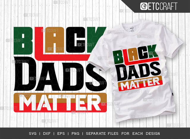 Black Dads Matter SVG Cut File, Black Man Svg, Black King Svg, Afro Dads Svg, Black History Svg, African American Svg, Afro Quote, ETC T00340 SVG ETC Craft 