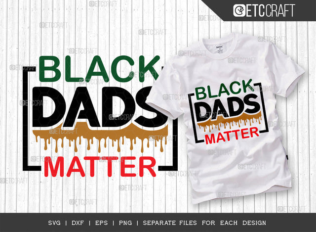 Black Dads Matter SVG Cut File, Black Man Svg, Black King Svg, Afro Dads Svg, Black History Svg, African American Svg, Afro Quote, ETC T00340 SVG ETC Craft 